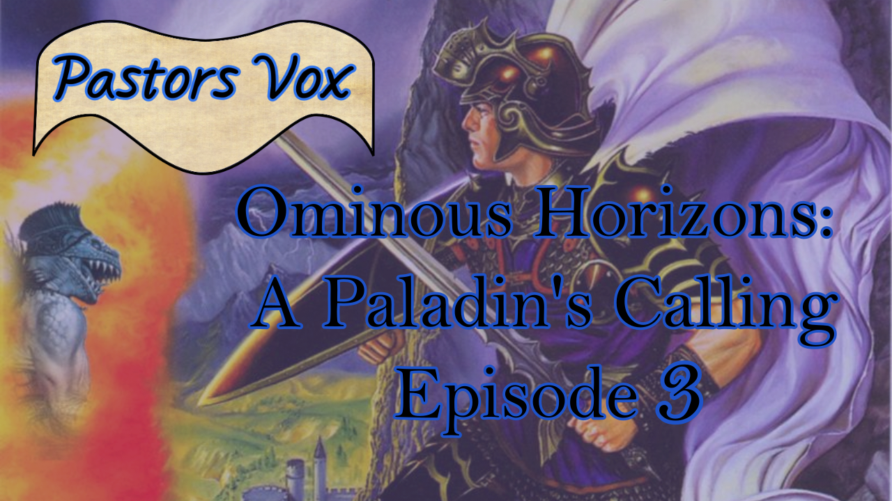 Ominous Horizons: A Paladin’s Calling Episode 3