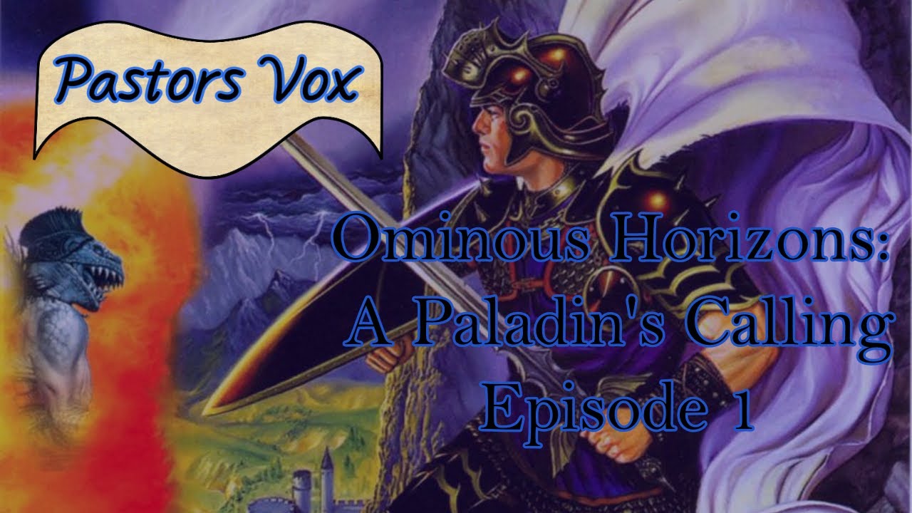 Ominous Horizons: A Paladin’s Calling Episode 1
